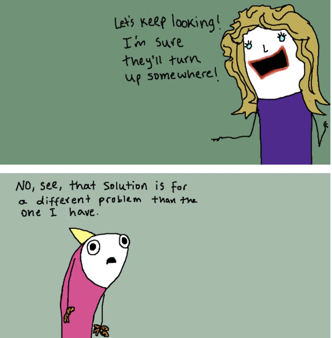 Comic panel 3: That solution is for a different problem than the one I have.